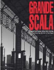 GRANDE SCALA: ARCHITECTURE, POLITIC AND FORM