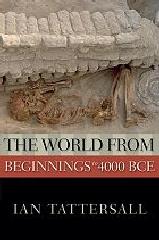 THE WORLD FROM BEGINNINGS TO 4000 BCE