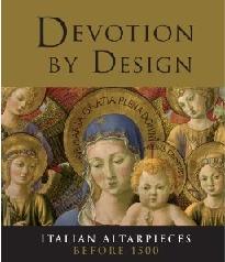DEVOTION BY DESIGN "ITALIAN ALTARPIECES BEFORE 1500"