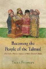 BECOMING THE PEOPLE OF THE TALMUD "ORAL TORAH AS WRITTEN TRADITION IN MEDIEVAL JEWISH CULTURES"