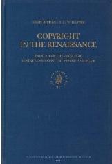 COPYRIGHT IN THE RENAISSANCE "PRINTS AND THE PRIVILEGIO IN SIXTEENTH-CENTURY VENICE AND ROME"