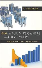 BIM FOR BUILDING OWNERS AND DEVELOPERS "MAKING A BUSINESS CASE FOR USING BIM ON PROJECTS"