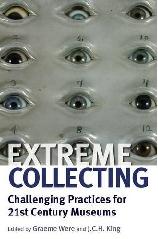 EXTREME COLLECTING "CHALLENGING PRACTICES FOR 21ST CENTURY MUSEUMS"