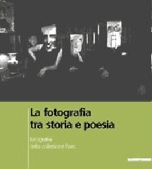 LA FOTOGRAFIA TRA STORIA E POESIA. FOTOGRAFIE DELLA COLLEZIONE FNAC