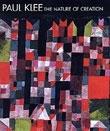 PAUL KLEE: THE NATURE OF CREATION: WORKS 1914-1940
