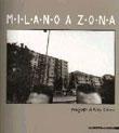 MILANO A ZONA VIAGGIO FOTOGRAFICO NELLE PERIFERIE DELL'ANNO 2000