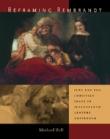 REFRAMING REMBRANDT: JEWS AND THE CHRISTIAN IMAGE IN SEVENTEENTH-CENTURY AMSTERDAM