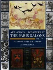 ART NOUVEAU DESIGNERS AT THE PARIS SALONS 1895-1914 VOL. 6 TEXTILES & LEATHER