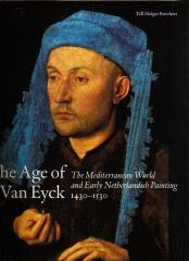 THE AGE OF VAN EYCK THE MEDITERRANEAN WORLD AND EARLY NETHERLANDISH PAINTING 1430-1530