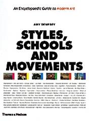 STYLES, SCHOOLS AND MOVEMENTS: AN ENCYCLOPAEDIC GUIDE TO MODERN ART