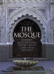 THE MOSQUE HISTORY ARCHITECTURAL DEVELOPMENT AND REGIONAL DIVERSITY
