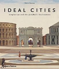 IDEAL CITIES UTOPIANISM AND THE UN BUILT ENVIRONMENT