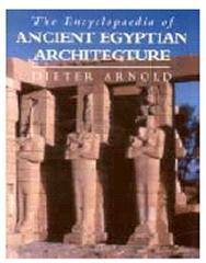 THE ENCYCLOPAEDIA OF ANCIENT EGYPTIAN ARCHITECTURE