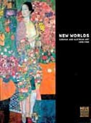 NEW WORLDS: GERMAN AND AUSTRIAN ART 1890-1940