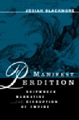MANIFEST PERDITION: SHIPWRECK NARRATIVE AND THE DISRUPTION OF EMPIRE