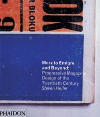 MERZ TO EMIGRE AND BEYOND: PROGRESSIVE MAGAZINE DESIGN OF THE TWENTIETH CENTURY