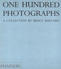ONE HUNDRED PHOTOGRAPHS: A COLLECTION BY BRUCE BERNARD