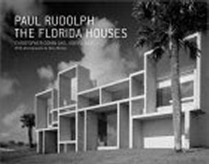 PAUL RUDOLPH THE FLORIDA HOUSES