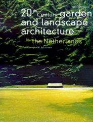 20TH CENTURY GARDEN AND LANDSCAPE ARCHITECTURE IN THE NETHERLANDS