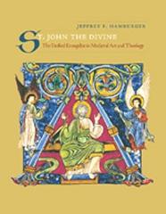 ST. JOHN THE DIVINE: THE DEIFIED EVANGELIST IN MEDIEVAL ART AND THEOLOGY