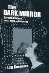 THE DARK MIRROR:GERMAN CINEMA BETWEEN HITLER AND HOLLYWOOD