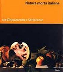 NATURA MORTA ITALIANA TRA CINQUECENTO E SETTECENTO