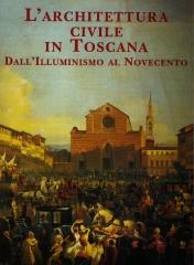 L'ARCHITETTURA CIVILE IN TOSCANA DALL'ILLUMINISMO AL NOVECENTO