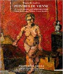 PEINTRES DE VIENNE DE LA SECESSION A L'EXPRESSIONISME. KLIMT, KOKOSCHKA, SCHIELE, GERTI, BOECKL