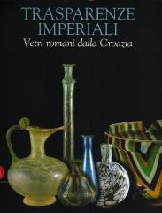 TRASPARENZE IMPERIALI VETRI ROMANI DALLA CROAZIA