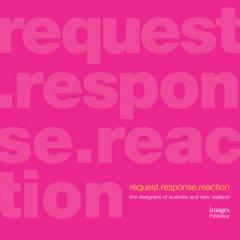 REQUEST . RESPONSE . REACTION AUSTRALIAN AND NEW ZEALAND DESIGNERS