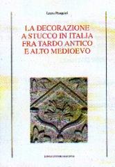 LA DECORAZIONE A STUCCO IN ITALIA FRA TARDO ANTICO E ALTO MEDIOEVO