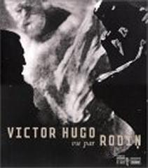 VICTOR HUGO VU PAR RODIN