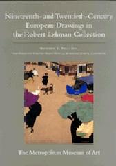 THE ROBERT LEHMAN COLLECTION IX: NINETEENTH- AND TWENTIETH-CENTURY EUROPEAN DRAWINGS