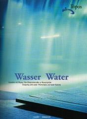WASSER / WATER "DESIGNING WITH WATER: PROMENADES AND WATER FEATURES"