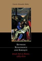 BETWEEN RENAISSANCE AND BAROQUETHE FIRST JESUIT PAINTINGS IN ROME, 1564-1610