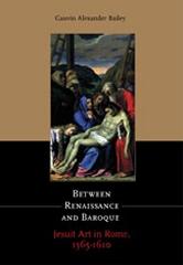 BETWEEN RENAISSANCE AND BAROQUETHE FIRST JESUIT PAINTINGS IN ROME, 1564-1610