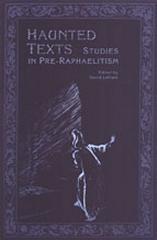 HAUNTED TEXTS : STUDIES IN PRE-RAPHAELITISM