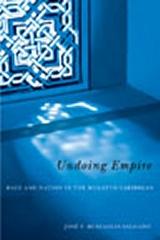 UNDOING EMPIRE: RACE AND NATION IN THE MULATTO CARIBBEAN