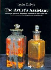 THE ARTIST'S ASSISTANT : OIL PAINTING INSTRUCTION MANUALS AND HANDBOOKS IN BRITAIN 1800-1900 WITH REFERE
