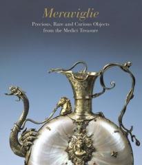 MERAVIGLIE. PRECIOUS, RARE AND CURIOUS OBJECTS FROM THE MEDICE TRESURE