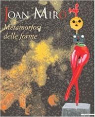 JOAN MIRÒ METAMORFOSI DELLE FORME