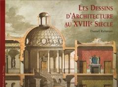 LES DESSINS D'ARCHITECTURE AU XVIII SIECLE