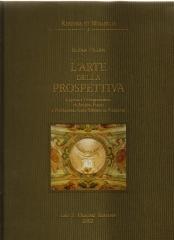 L'ARTE DELLA PROSPETTIVA L'OPERA E L'INSEGNAMENTO DI ANDREA POZZO E FERDINANDO GALLI