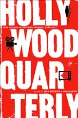 HOLLYWOOD QUARTERLY: FILM CULTURE IN POSTWAR AMERICA, 1945-1957