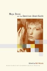 MAYA DEREN AND THE AMERICAN AVANT-GARDE : INCLUDES THE COMPLETE TEXT OF AN ANAGRAM OF IDEAS ON ART, FORM