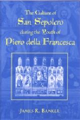 THE CULTURE OF SAN SEPOLCRO DURING THE YOUTH OF PIERO DELLA FRANCESCA