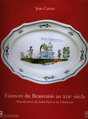 FAÏENCES DU BEAUVAISIS AU XIX SIECLE: MANUFACTURES DE SAINT-PAUL ET DE L'ITALIENNE