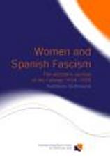 WOMEN AND SPANISH FASCISM "THE WOMEN'S SECTION OF THE FALANGE 1934-1959"