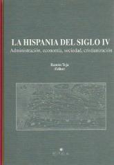 LA HISPANIA DEL SIGLO IV: ADMINISTRACIÓN, ECONOMÍA , SOCIEDAD, CRISTIANIZACION