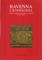 RAVENNA L'ICONOLOGIA: "SAGGI DI INTERPRETAZIONE CULTURALE E RELIGIOSA DEI CICLI MUSIVI"